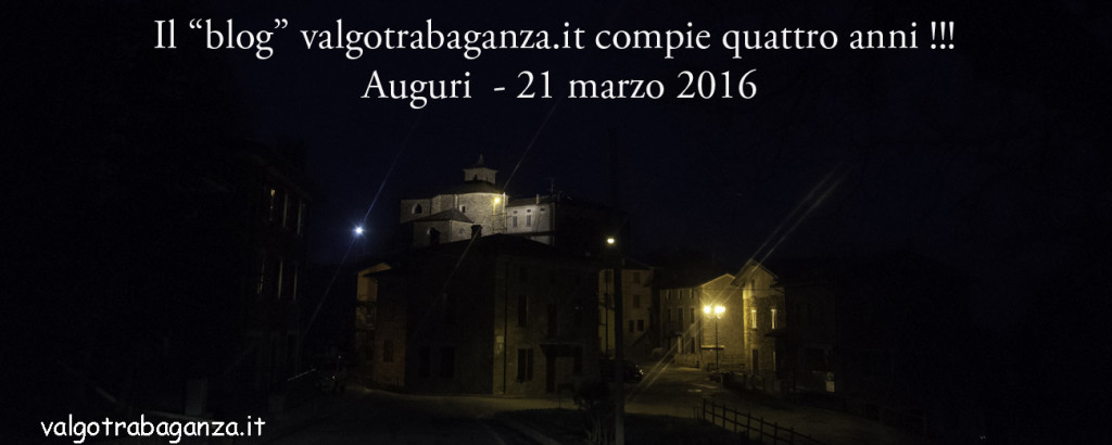 Il “blog” valgotrabaganza.it compie quattro anni Auguri 21 marzo 2016